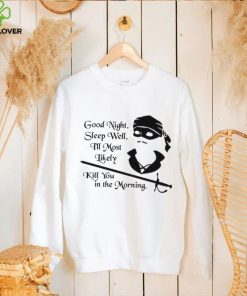 Cary Elwes good night sleep well I’ll most likely kill you in the morning shirt