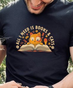 Cat All I Need Is Books And Cats Shirt