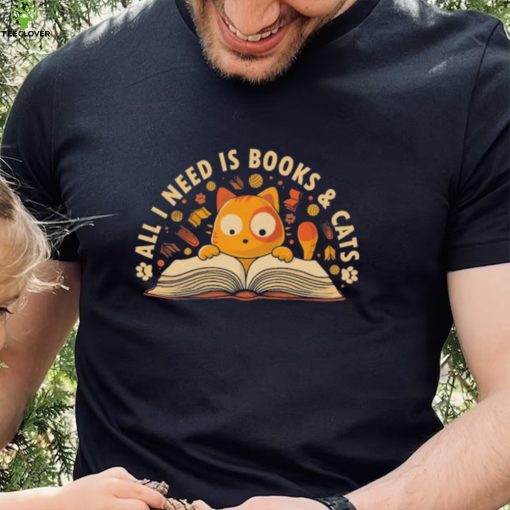 Cat All I Need Is Books And Cats Shirt