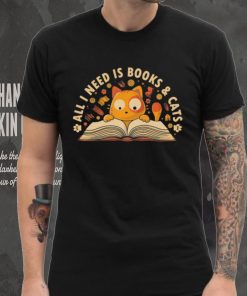 Cat All I Need Is Books And Cats Shirt