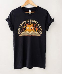 Cat All I Need Is Books And Cats Shirt