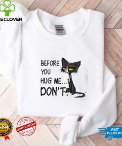 Cat Before You Hug Me Don’t Shirt