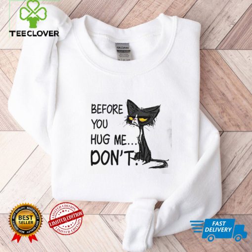 Cat Before You Hug Me Don’t Shirt