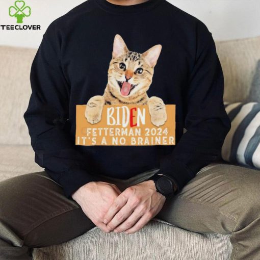 Cat Biden Fetterman 2024 It’s a No Brainer T Shirt