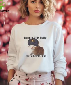 Cat Born To Dilly Dally Forced To Lock In Shirt