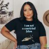 Cat I am not a convicted felon Shirt