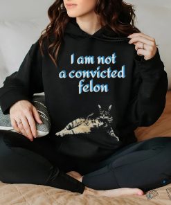 Cat I am not a convicted felon Shirt