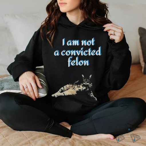 Cat I am not a convicted felon Shirt