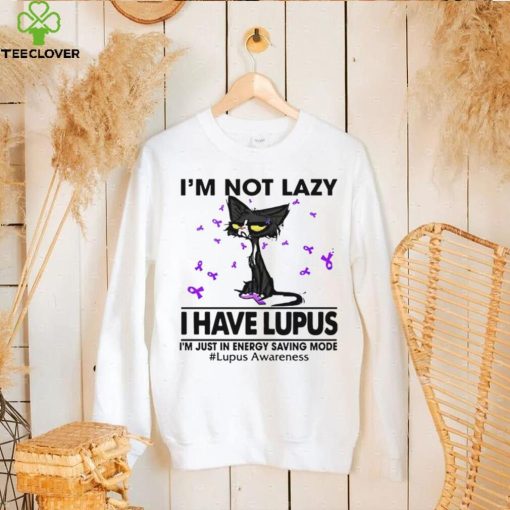 Cat I’m not lazy I have lupus shirt