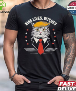 Cat Trump Nine Lives, Bitches T Shirt