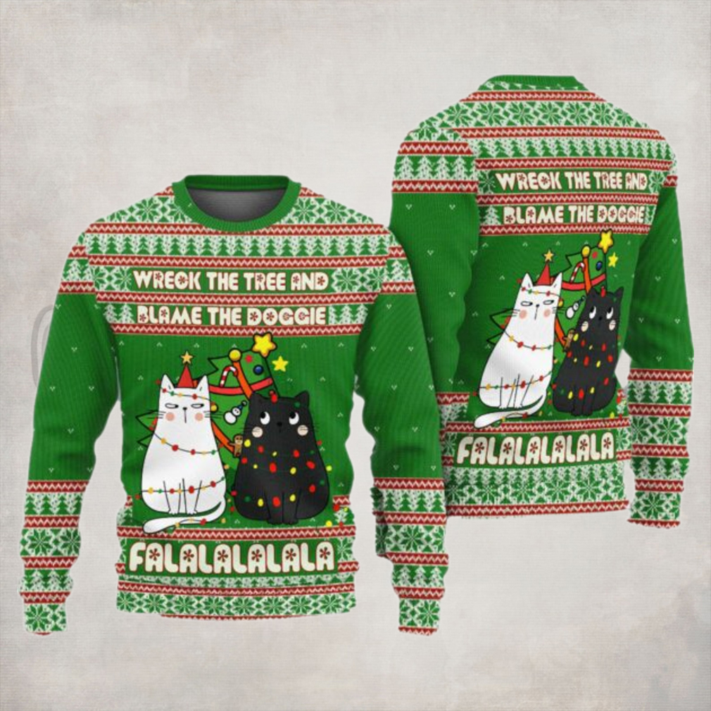 Cat Wreck The Tree And Blame The Doggie Falalalalala Ugly Christmas Sweater Cat Wreck The Tree And Blame The Doggie Falalalalala Ugly Christmas Sweater
