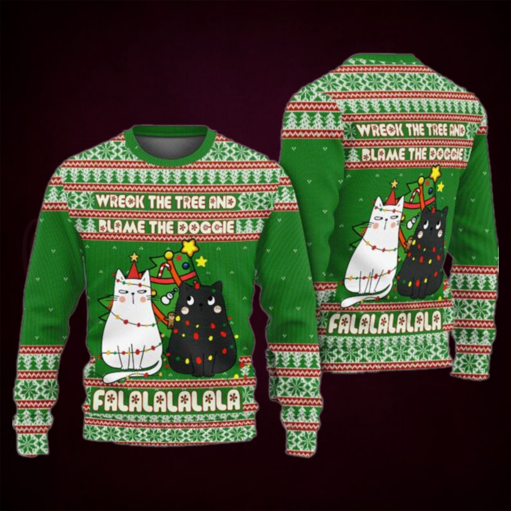 Cat Wreck The Tree And Blame The Doggie Falalalalala Ugly Christmas Sweater Cat Wreck The Tree And Blame The Doggie Falalalalala Ugly Christmas Sweater