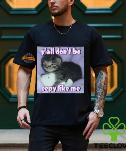 Cat Y'all Don’T Be Eepy Like Me Shirt