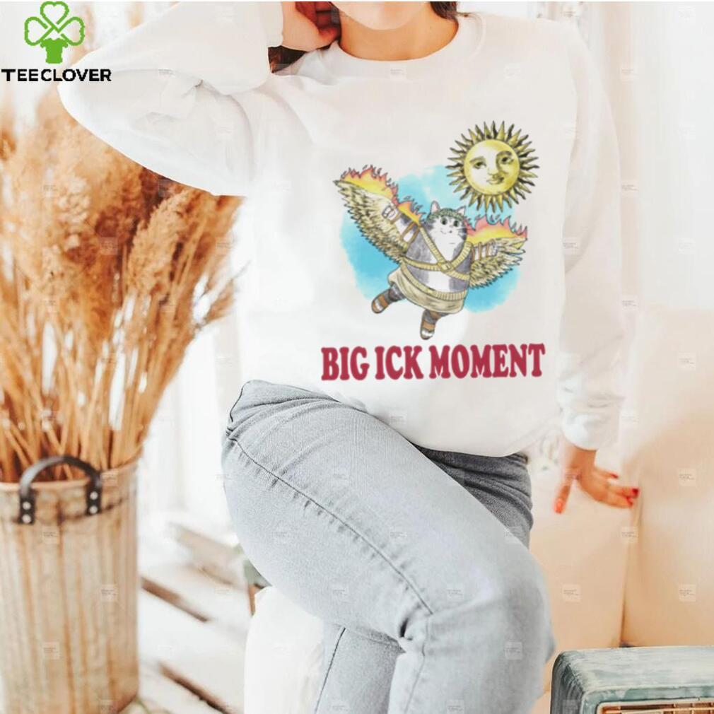 Cat big ick moment shirt Cat big ick moment shirt