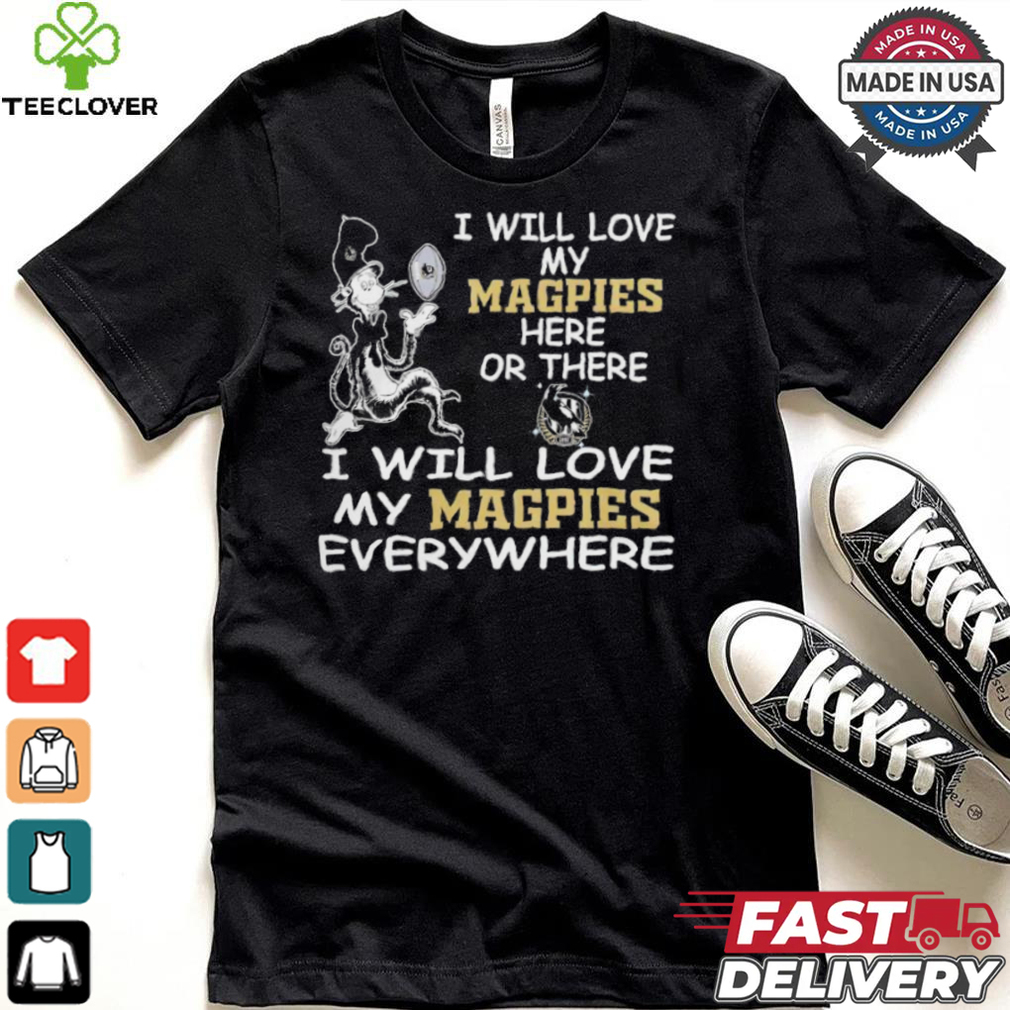 Cat in the hat I will love my Collingwood Magpies here or there everywhere shirt Cat in the hat I will love my Collingwood Magpies here or there everywhere shirt
