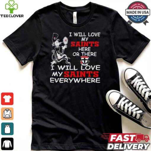 Cat in the hat I will love my Saint Kilda FC here or there everywhere shirt