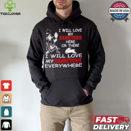 Cat in the hat I will love my South Sydney Rabbitohs here or there everywhere shirt