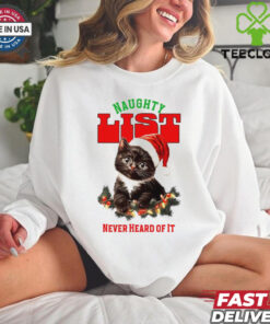 Cat naughty list never heard of it Christmas shirt