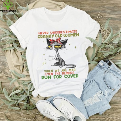 Cat never underestimate cranky old women run for cover T shirt