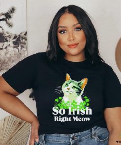 Cat so Irish right meow St. Patrick’s day shirt