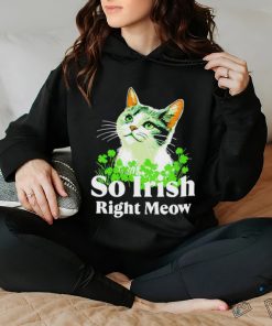 Cat so Irish right meow St. Patrick’s day shirt