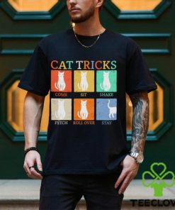 Cat tricks come sit shake fetch roll over stay shirt