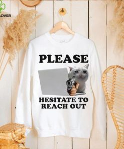 Cat with gun Please hesitate to reach out meme shirt