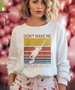 Cats 365 Retro Don't Make Me Act Like My Cat Funny T Shirt