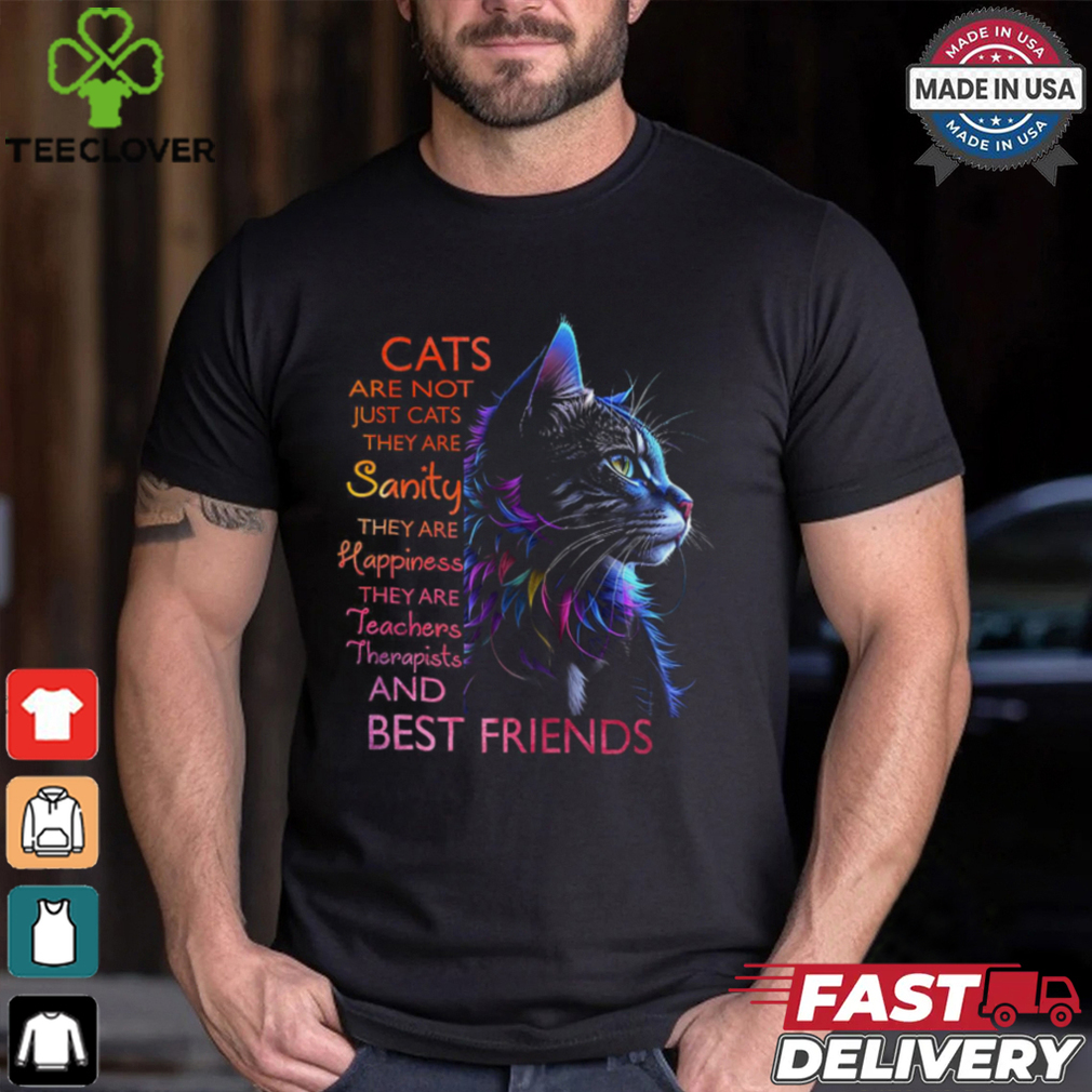 Cats Are Not Just Cats They Are Sanity Best Friends Shirt Cats Are Not Just Cats They Are Sanity Best Friends Shirt