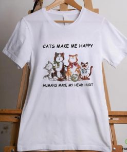 Cats Make Me Happy Humans Make My Head Hurt Shirt 3 Cats Make Me Happy Humans Make My Head Hurt Shirt