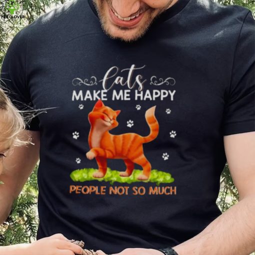 Cats Make Me Happy People Not So Much Shirt 4321c7 0
