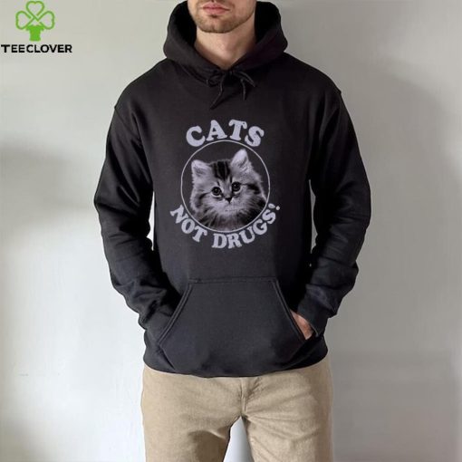 Cats Not Drugs T Shirt