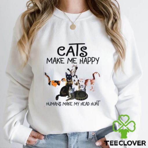 Cats make me happy humans make my head hurt Shirt