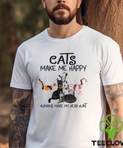 Cats make me happy humans make my head hurt Shirt