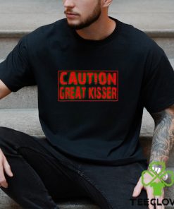 Caution Great Kisser hoodie, sweater, longsleeve, shirt v-neck, t-shirt