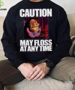 Caution May Floss At Any Time Shirt