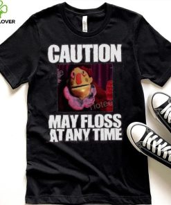 Caution May Floss At Any Time Shirt 2 Caution May Floss At Any Time Shirt