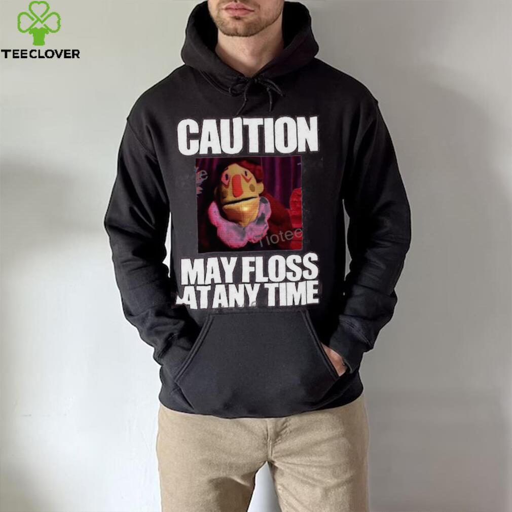 Caution May Floss At Any Time Shirt Caution May Floss At Any Time Shirt