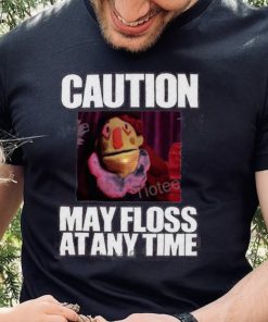 Caution May Floss At Any Time Shirt 4 Caution May Floss At Any Time Shirt