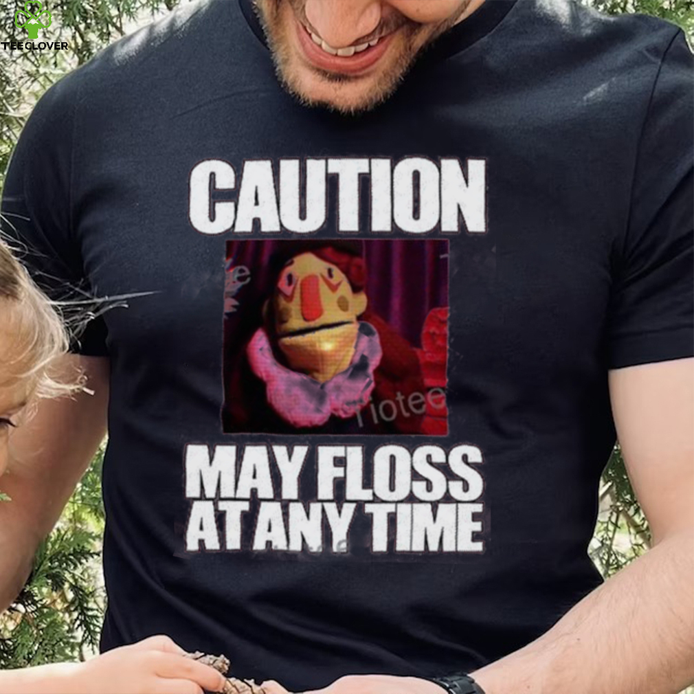 Caution May Floss At Any Time Shirt Caution May Floss At Any Time Shirt