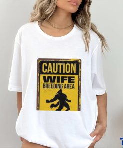 Caution Wife Breeding Area Avoid Eye Contact Shirt 1 Caution Wife Breeding Area Avoid Eye Contact Shirt