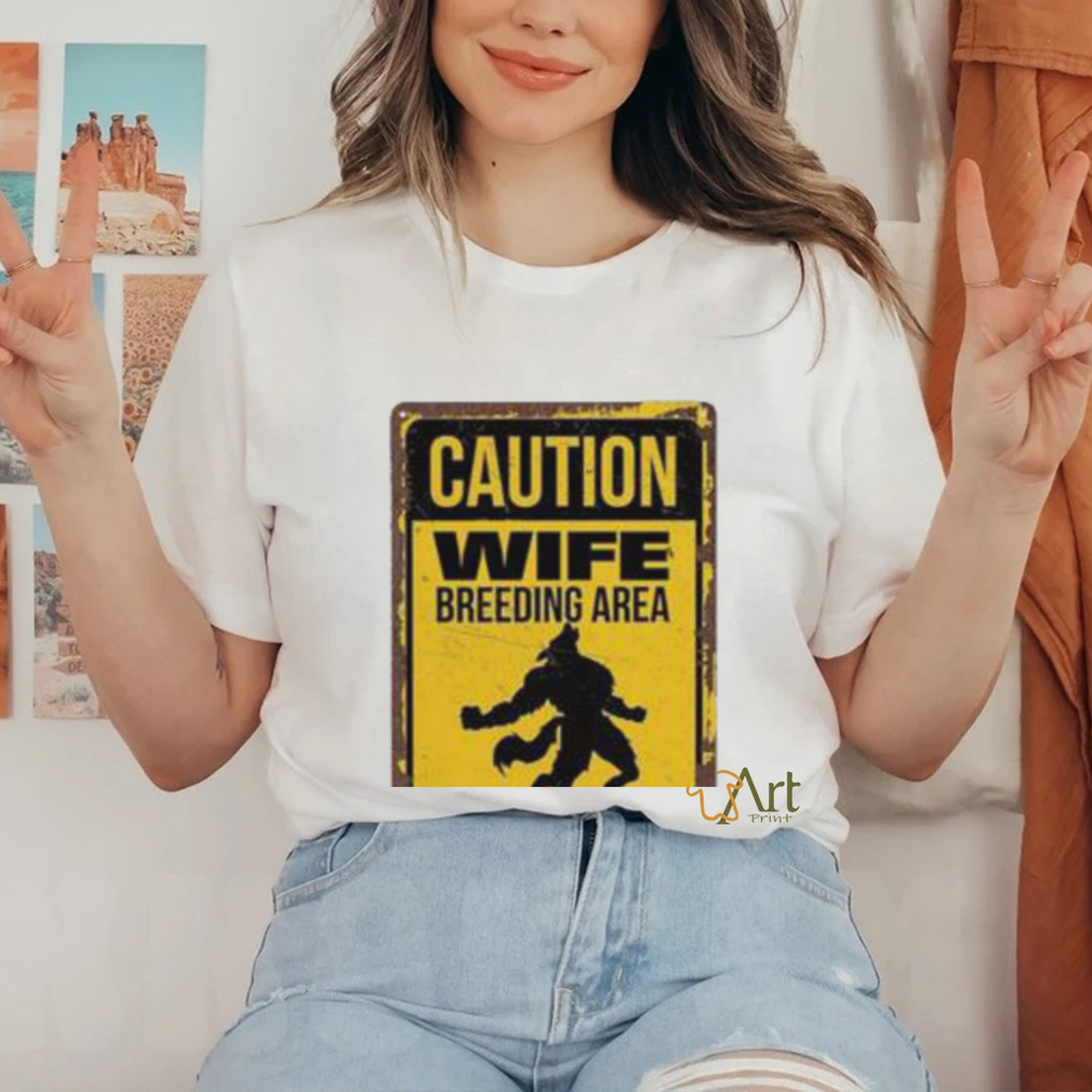 Caution Wife Breeding Area Avoid Eye Contact Shirt Caution Wife Breeding Area Avoid Eye Contact Shirt