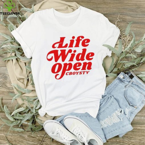 Cboystv Merch Life Wide Open Have A Nice Day shirt
