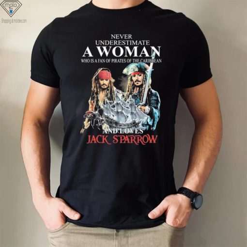 Never Underestimate Who Is A Fan Of Pirates Of The Caribbean And Loves Jack Sparrow Shirt