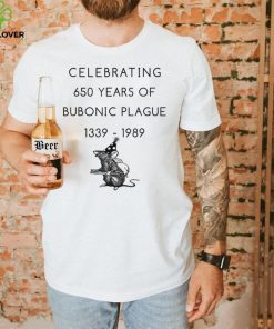 Celebrating 650 years of bubonic plague 1339 1989 T Shirt (1)