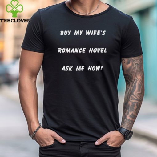 Celestine Martin Buy My Wife’S Romance Novel Ask Me How Tee Shirt