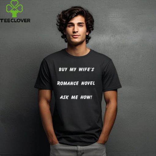 Celestine Martin Buy My Wife’S Romance Novel Ask Me How Tee Shirt