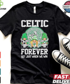 Celtic Football Club Forever Not Just When We Win T Shirt