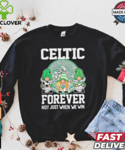 Celtic Football Club Forever Not Just When We Win T Shirt 1 Celtic Football Club Forever Not Just When We Win T Shirt