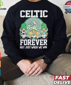 Celtic Football Club Forever Not Just When We Win T Shirt 3 Celtic Football Club Forever Not Just When We Win T Shirt